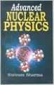 Advanced Nuclear Physics, 2012 (English): Book by Shriram Sharma
