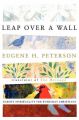 Leap over a Wall: Earthy Spirituality for Everyday Christians: Book by Eugene H. Peterson