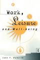 Work, Leisure and Well Being: Book by John T. Haworth