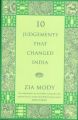 10 Judgements That Changed India (English) (Hardcover): Book by                                                      Zia Mody is one of Indias foremost corporate attorneys. She co-founded AZB & Partners, one of Indias leading corporate law firms and is senior partner at its Mumbai offices. Zia has been consistently ranked by renowned international business law journals as one of Indias and Asias best mergers and a... View More                                                                                                   Zia Mody is one of Indias foremost corporate attorneys. She co-founded AZB & Partners, one of Indias leading corporate law firms and is senior partner at its Mumbai offices. Zia has been consistently ranked by renowned international business law journals as one of Indias and Asias best mergers and acquisitions lawyers, most powerful CEOs and commercial arbitration specialists. She was a vice president of the London Court of International Arbitration and is a director of the London Court of International Arbitration, India. 