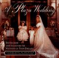 A Plaza Wedding: Inspiration and Ideas for the Wedding of Your Dreams: Book by Lawrence D Harvey
