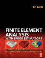 Finite Element Analysis with Error Estimators: An Introduction to the FEM and Adaptive Error Analysis for Engineering Students: Book by J.E. Akin