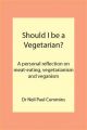 Should I be a Vegetarian?: A Personal Reflection on Meat-eating, Vegetarianism and Veganism: Book by Neil Paul Cummins