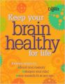 Keep You Brain Healthy For Life : Proven Ways To Boost Your Memory, Sharpen Uour Mind, Stay Mentally Fit At Any Age  