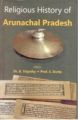 Religious History of Arunachal Pradesh: Book by B. Tripathy, S. Dutta