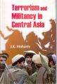 Terrorism And Militancy In Central Asia: Book by Jatin Kumar Mohanty