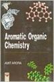 Aromatic Organic Chemistry (English) 01 Edition (Hardcover): Book by Amit Arora