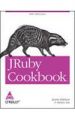 JRuby Cookbook, 238 Pages 1st Edition 1st Edition: Book by Justin Edelson, Henry Liu