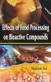 Effects of Food Processing on Bioactive Compounds: Book by Paul, Meenakshi ed