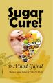 Sugar Cure: Book by Dr.Vinod Gujral