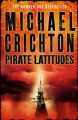 Pirate Latitudes: Book by Michael Crichton