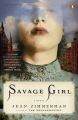 Savage Girl: A Novel: Book by Jean Zimmerman