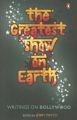 The Greatest Show on Earth: Writings on Bollywood: Book by Jerry Pinto