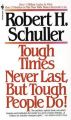 Tough Times Never Last but Tough People Do: Book by Robert Harold Schuller