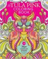Coloring Tula Pink's World: 75 Coloring Pages of Fabric Designs to Color Your Way to Cool (Paperback): Book by Tula Pink