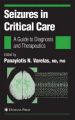 Seizures in Critical Care: A Guide to Diagnosis and Therapeutics: Book by Panayiotis N. Varelas