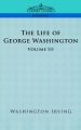 The Life of George Washington - Volume III: Book by Washington Irving
