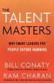 The Talent Masters: Why Smart Leaders Put People Before Numbers: Book by Ram Charan , Bill Conaty