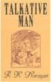 Talkative Man: Book by R. K. Narayan