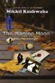 The Waning Moon - When Fate Interrupts (English): Book by Nikhil Kushwaha