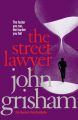The Street Lawyer: Book by John Grisham