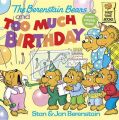 The Berenstain Bears and Too Much Birthday: Book by Stan Berenstain , Jan Berenstain