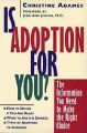 Is Adoption for You?: The Information You Need to Make the Right Choice: Book by Christine A. Adamec