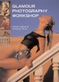 Glamour Photography Workshop: From Finding a Model to the Finished Portfolio: Book by Martin Sigrist