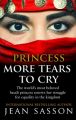 Princess More Tears to Cry (English) (Paperback): Book by Jean Sasson
