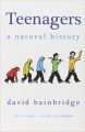 Teenagers: A Natural History: Book by David Bainbridge
