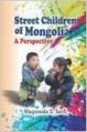 Street Children Of Mongolia A Perspective (English): Book by Maqsooda S Sarfi