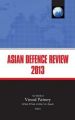 Asian Defence Review 2013 (English) (Hardcover): Book by Air Mshl Vinod Patney (Ed)