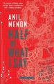 Half of What I Say (English) (Paperback): Book by Anil Menon