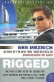 Rigged: The True Story of an Ivy League Kid Who Changed the World of Oil, from Wall Street to Dubai: Book by Ben Mezrich