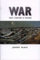 War: Past, Present and Future: Book by Dr Jeremy Black