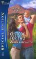 Custody for Two: Book by Karen Rose Smith