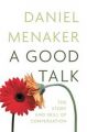 A Good Talk: The Shape and Skill of Conversation: Book by Daniel Menaker