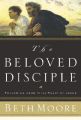 The Beloved Disciple: Following John to the Heart of Jesus: Book by Beth Moore