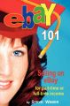 Ebay 101: Selling on Ebay for Part-Time or Full-Time Income, Beginner to Powerseller in 90 Days: Book by Steve Weber