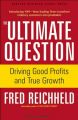 The Ultimate Question: Driving Good Profits and True Growth: Book by Fred Reichheld