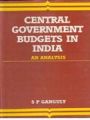 Central Government Budgets in India: An Analysis: Book by S.P. Ganguly
