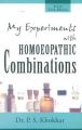 MY EXPERIMENTS WITH HOMOEOPATHIC COMBINATIONS: Book by KHOKHAR PS