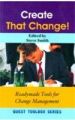 Create That Change!: Readymade Tools for Change Management: Book by Steve Smith