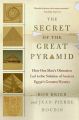 The Secret of the Great Pyramid: How One Man's Obsession Led to the Solution of Ancient Egypt's Greatest Mystery: Book by Bob Bier