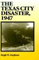 The Texas City Disaster, 1947: Book by Hugh W. Stephens