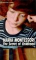 Secret of Childhood: Book by Maria Montessori , M. Joseph Costelloe