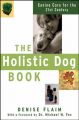 The Holistic Dog Book: Canine Care for the 21st Century: Book by Denise Flaim