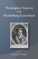 Theological Sources of the Heidelberg Catechism: Book by Frank H Walker