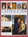 Complete Illustrated Guide to Catholicism: A Comprehensive Guide to the History, Philosophy and Practice of Catholic Christianity, with More Then 500 Beautiful Illustrations: Book by Reverend Ronald Creighton-Jobe