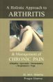 A HOLISTIC APPROACH TO ARTHRITIS & MANAGEMENT OF CHRONIC PAIN: Book by MK SHARMA/PRAGYA